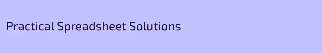 Practical Spreadsheet Solutions